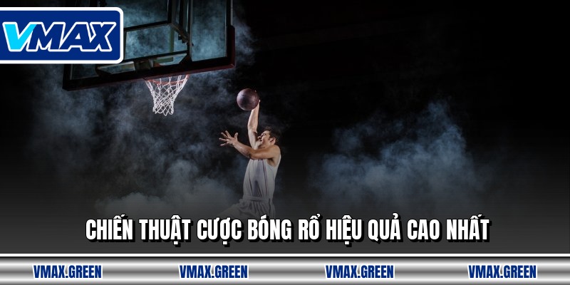 Chiến thuật cược bóng rổ hiệu quả cao nhất