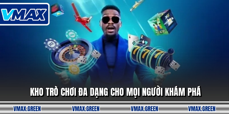 Kho trò chơi đa dạng cho mọi người khám phá